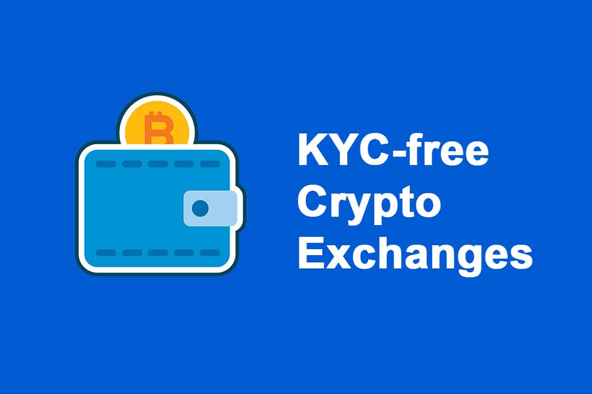 Best Crypto Exchanges without KYC Verification