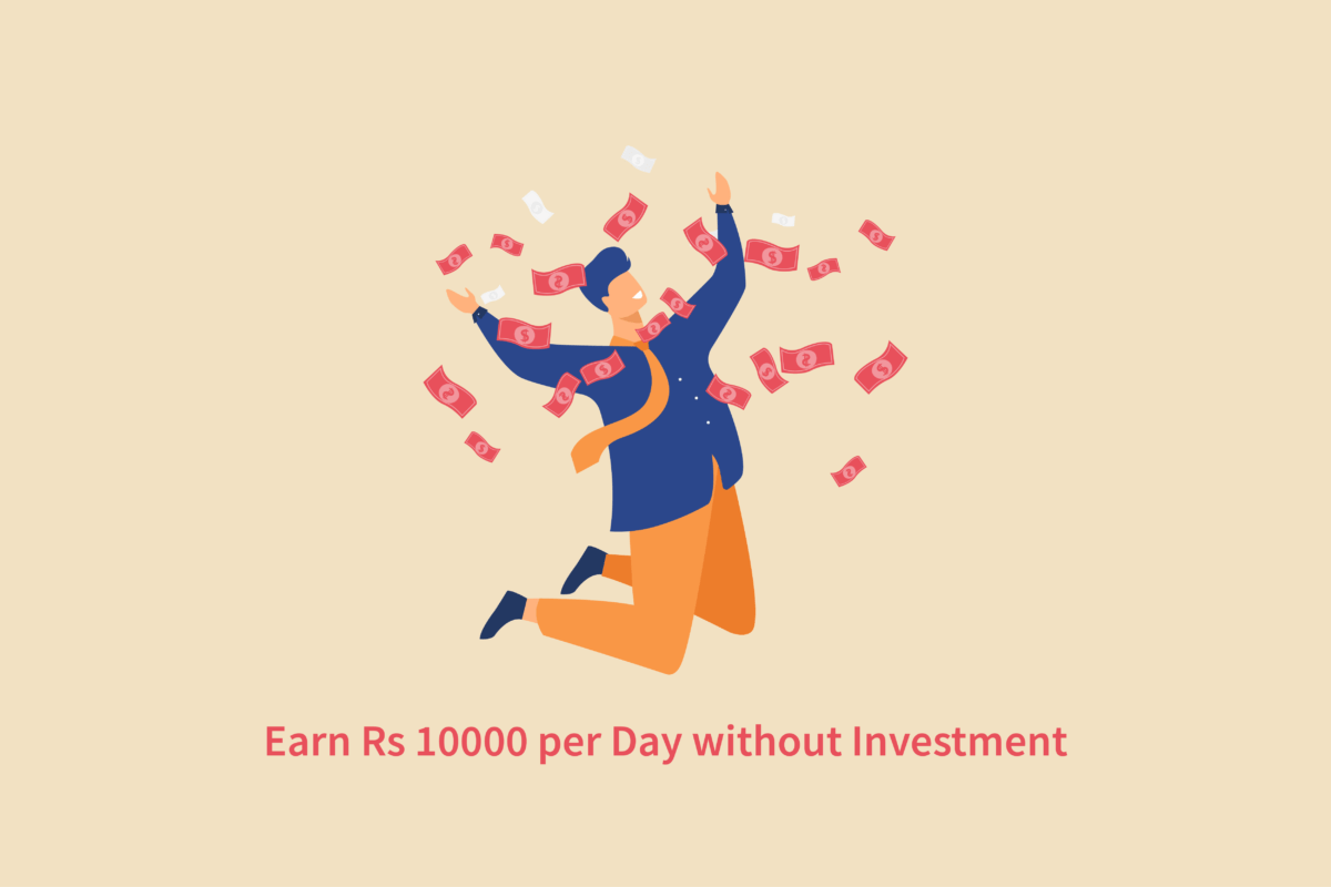 Earn Rs 10000 Per Day without Investment