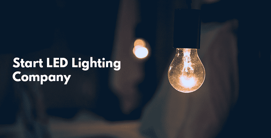 How to Start your own LED Lighting Company in India