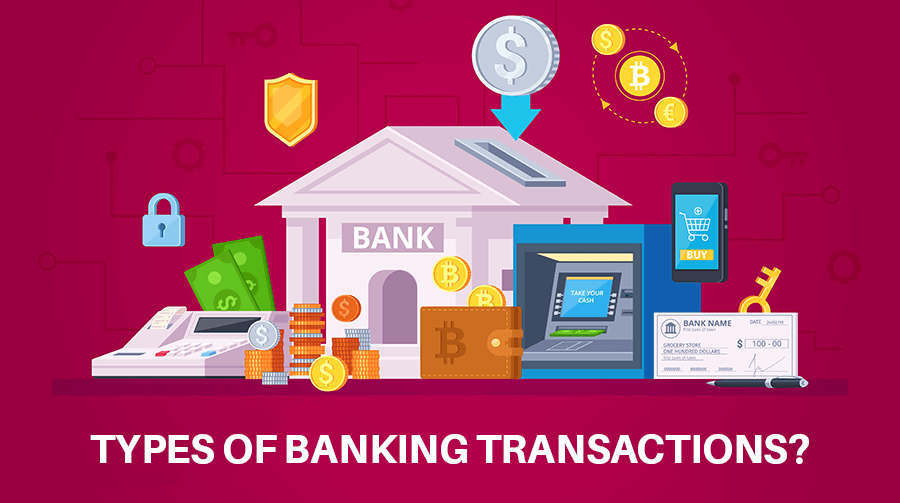 What Are The Different Types Of Banking Transactions?