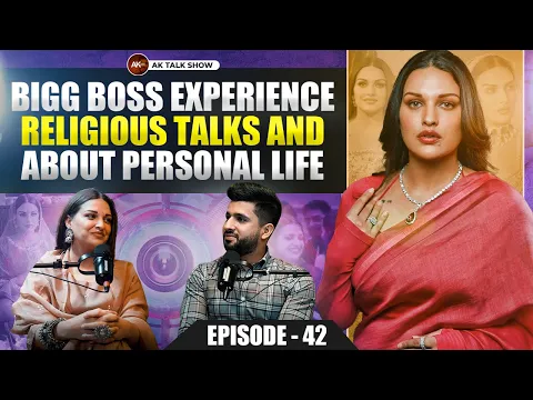 Himanshi Khurana About Bigg Boss Experience, Religious Stuff & Personal Life | AK Talk Show | EP-42