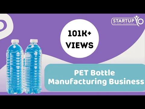 PET Bottle Manufacturing Business | StartupYo | www.startupyo.com