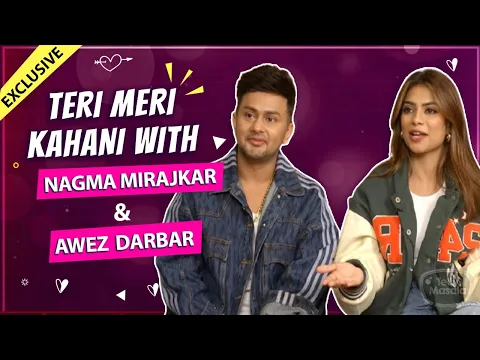 Teri Meri Kahani Ft. Awez Darbar & Nagma Mirajkar| Reveals Their First Meet, Love secrets & More